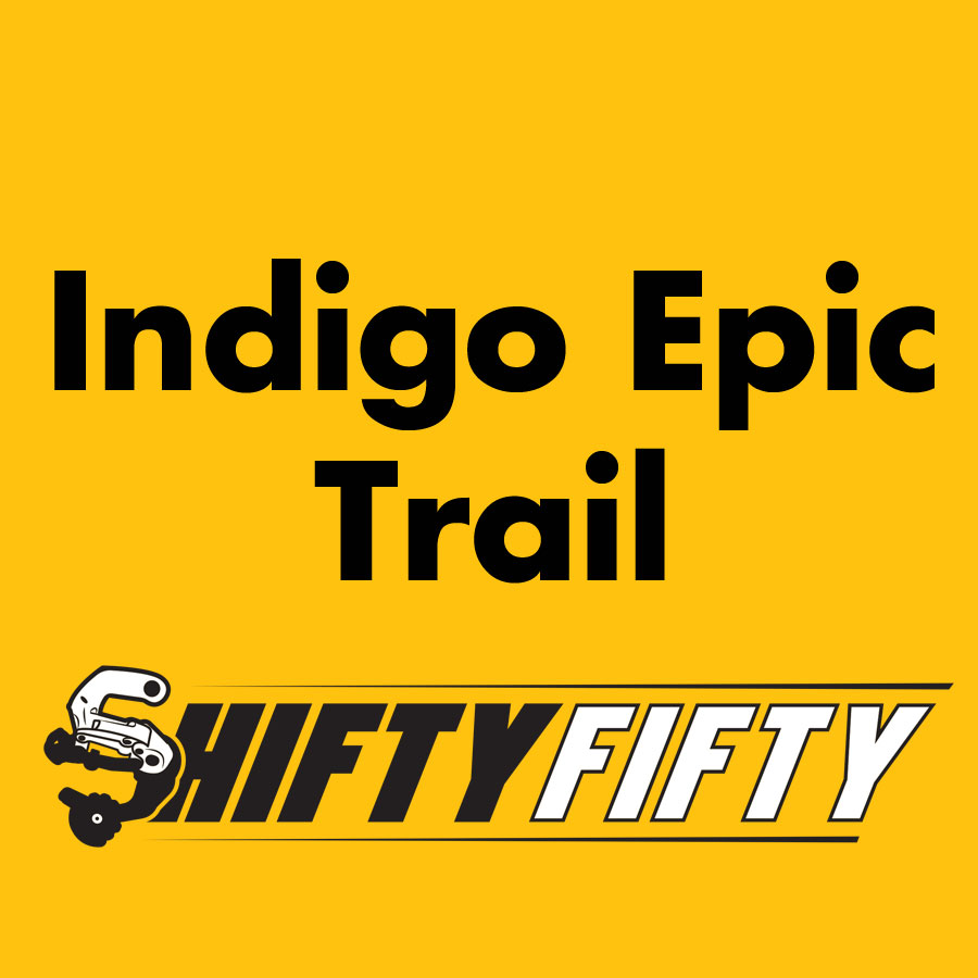 Shifty Fifty Round 2 - Indigo Epic Trail